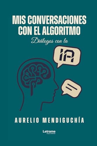 Mis conversaciones con el algoritmo (Spanish Edition)