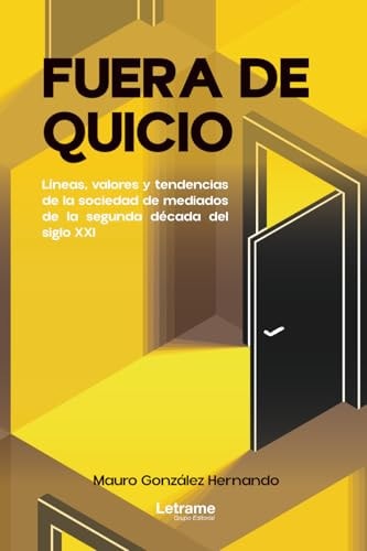 Fuera de Quicio: Líneas, valores y tendencias de la sociedad de mediados de la segunda década del siglo XXI (Spanish Edition)