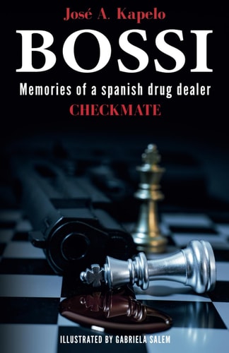 Bossi: Checkmate (Memories of a spanish drug dealer)