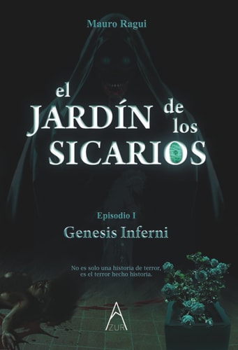 EL JARDÍN DE LOS SICARIOS: "Episodio I Genesis Inferni" (Spanish Edition)