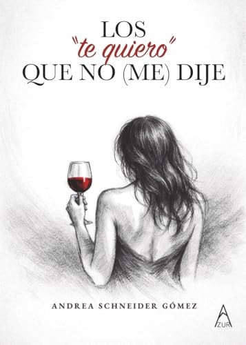 LOS “TE QUIERO” QUE NO (ME) DIJE (Spanish Edition)