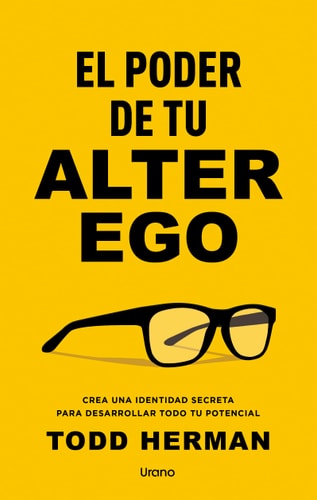 El poder de tu alter ego: Crea una identidad secreta para desarrollar todo tu potencial (Spanish Edition)