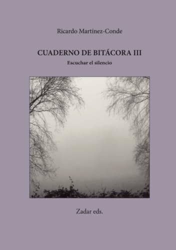 Cuaderno de bitácora III · Escuchar el silencio (Spanish Edition)