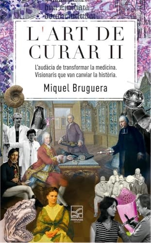 L'art de curar II: L'audàcia de transformar la medicina. Visionaris que van canviar la història