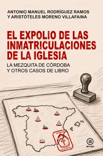 El expolio de las inmatriculaciones de la Iglesia: La mezquita de Córdoba y otros casos de libro