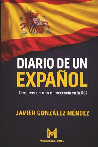 Diario de un ‘expañol’: Crónicas de una democracia en la UCI (Spanish Edition)