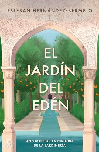 El jardín del Edén: Un viaje por la historia de la jardinería