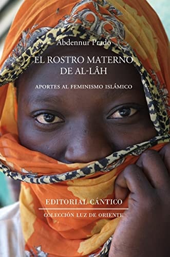 El rostro materno de Al-lâh aportes al feminismo islámico