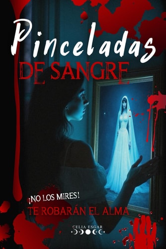 Pinceladas de Sangre: Un thriller psicológico que oculta un romance oscuro cargados de secretos y maldiciones familiares (Spanish Edition)