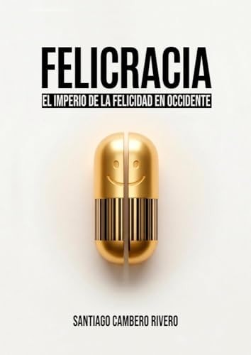 FELICRACIA: EL IMPERIO DE LA FELICIDAD EN OCCIDENTE