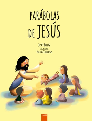 Parábolas de Jesús : grandes enseñanzas en pequeñas historias