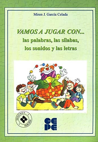Vamos a jugar con ... las palabras, las sílabas, los sonidos y las letras programa lúdico educativo para el desarrollo de habilidades metalingüísticas
