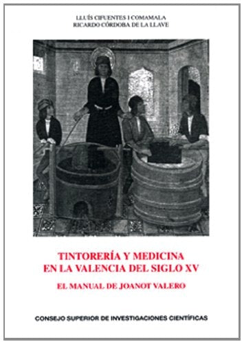 Tintorería y medicina en la Valencia del siglo XV : el manual de Joanot Valero: El manual de Joanot Valero