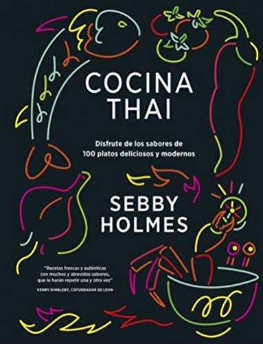 Cocina thai disfrute de los sabores de 100 platos deliciosos y modernos
