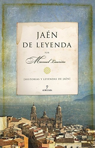 Jaén de leyenda historias y leyendas de Jaén
