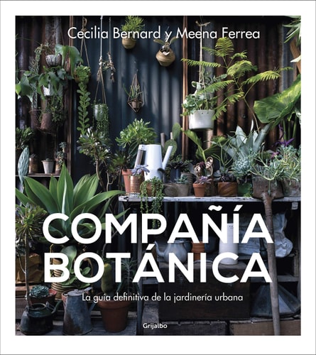 Compañía botánica La guía definitiva de la jardinería urbana