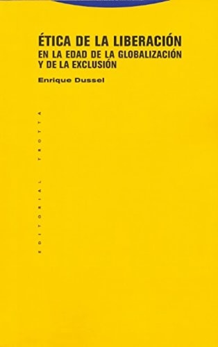 Etica de la liberacion en la edad de la globalizacion y de la exclusion (Spanish Edition)