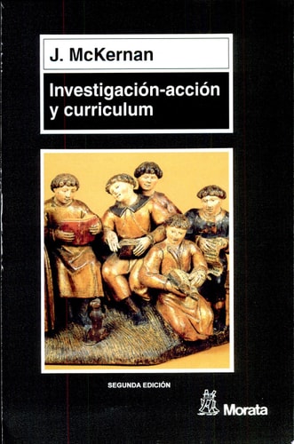 Investigación-acción y curriculum métodos y recursos para profesionales reflexivos