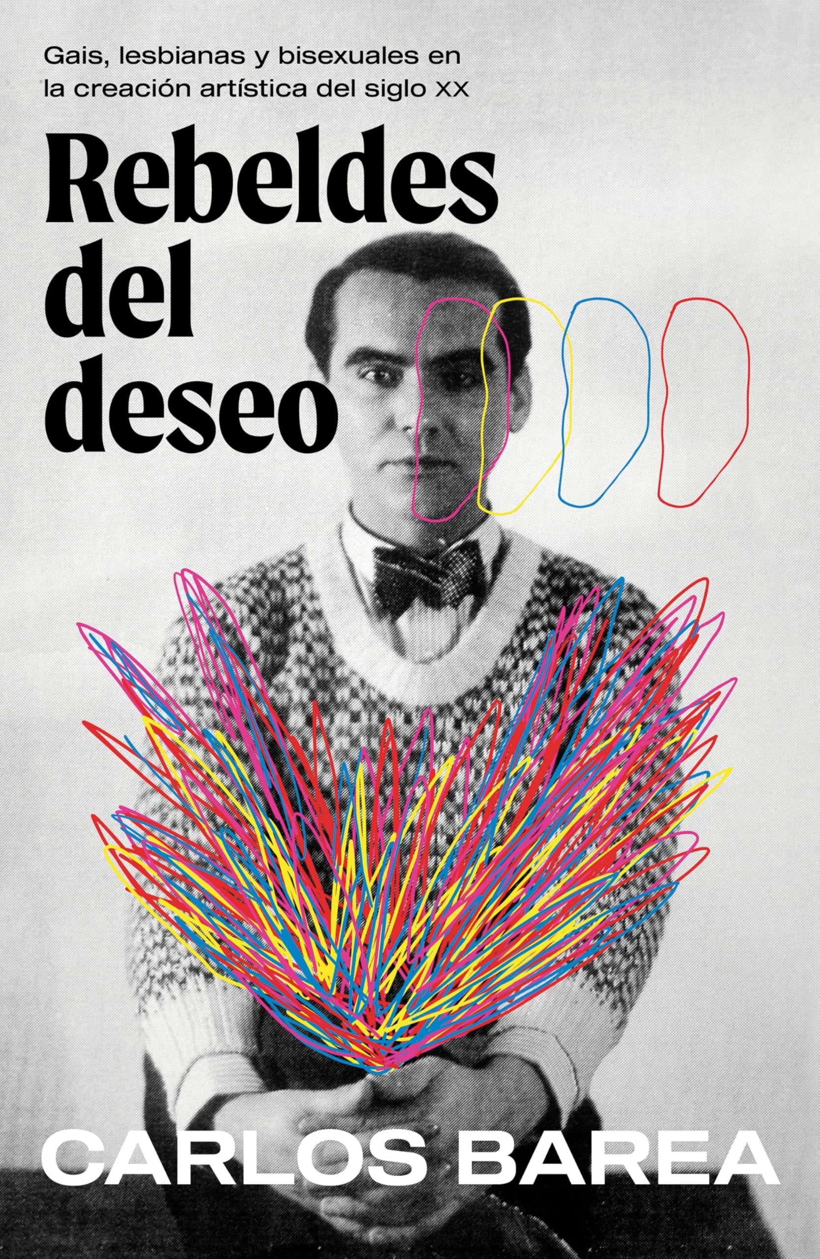 Rebeldes Del Deseo: Gais, Lesbianas y Bisexuales en la Creación Artística Del Siglo XX/ Rebels of Desire – Plastic Books
