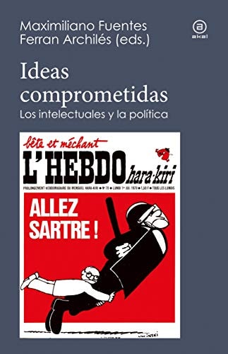 Ideas comprometidas los intelectuales y la política
