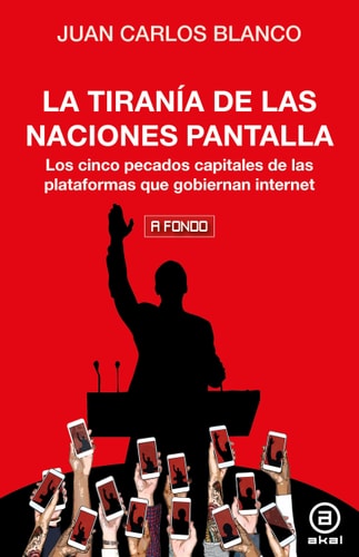 La tiranía de las naciones pantalla los cinco pecados capitales de las plataformas que gobiernan internet