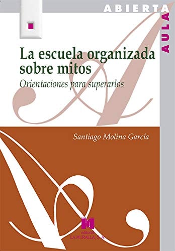 La escuela organizada sobre mitos : orientaciones para superarlos