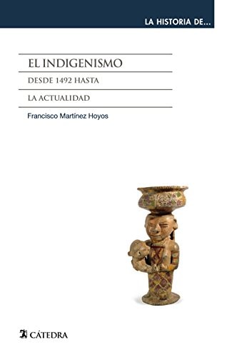 El indigenismo desde 1492 hasta la actualidad