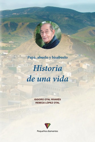 Papá, abuelo, bisabuelo Historia de una vida (Spanish Edition)