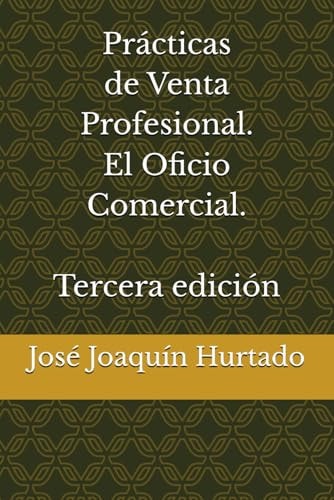 Prácticas de Venta Profesional. El Oficio Comercial. 3a ed.