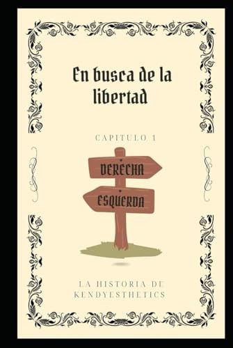 En Busca De la Libertad: La historia de Kendyesthetics (Spanish Edition)