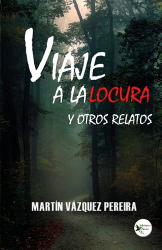 Viaje a la locura y otros relatos (Spanish Edition)