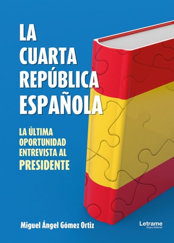 La cuarta República Española: La última oportunidad. Entrevista al presidente (Spanish Edition)
