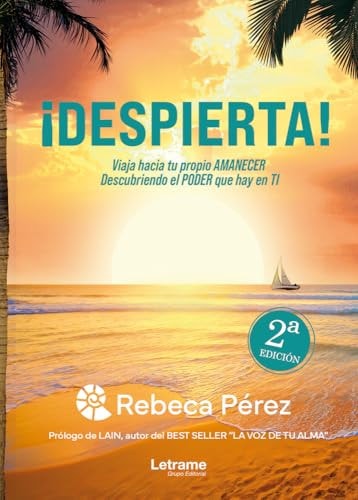 ¡Despierta!: Viaja hacia tu propio AMANECER descubriendo el PODER que hay en TI (Spanish Edition)