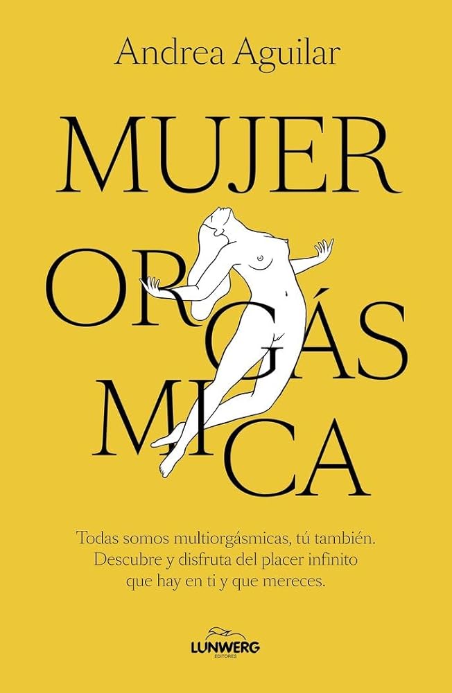 Mujer orgásmica: Todas somos multiorgásmicas, tú también.