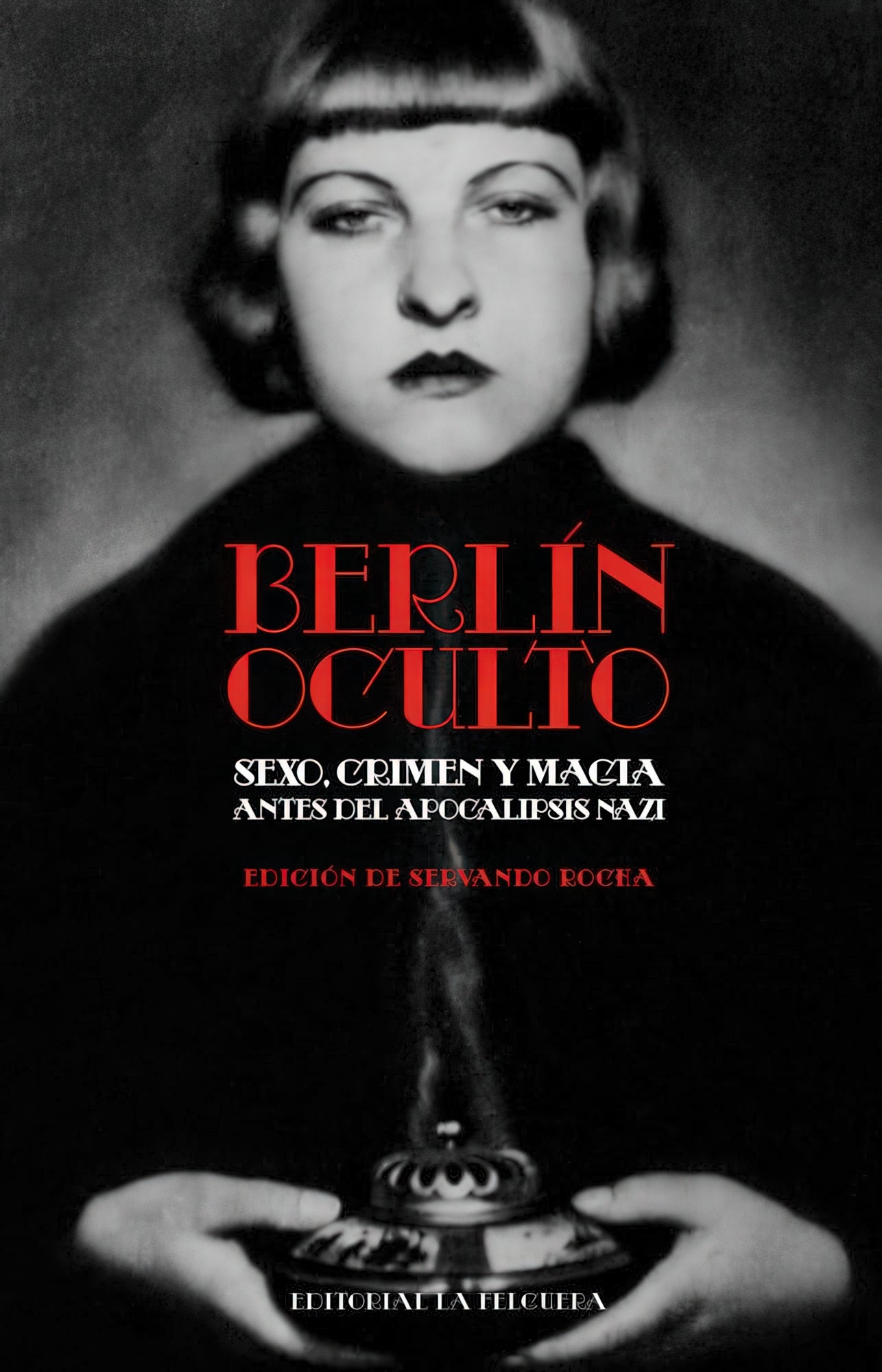 BERLÍN OCULTO: SEXO, CRIMEN Y MAGIA ANTES DEL APOCALIPSIS NAZI