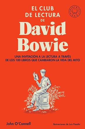 El club de lectura de David Bowie: Una invitación a la lectura a través de los 100 libros que cambiaron la vida del mito