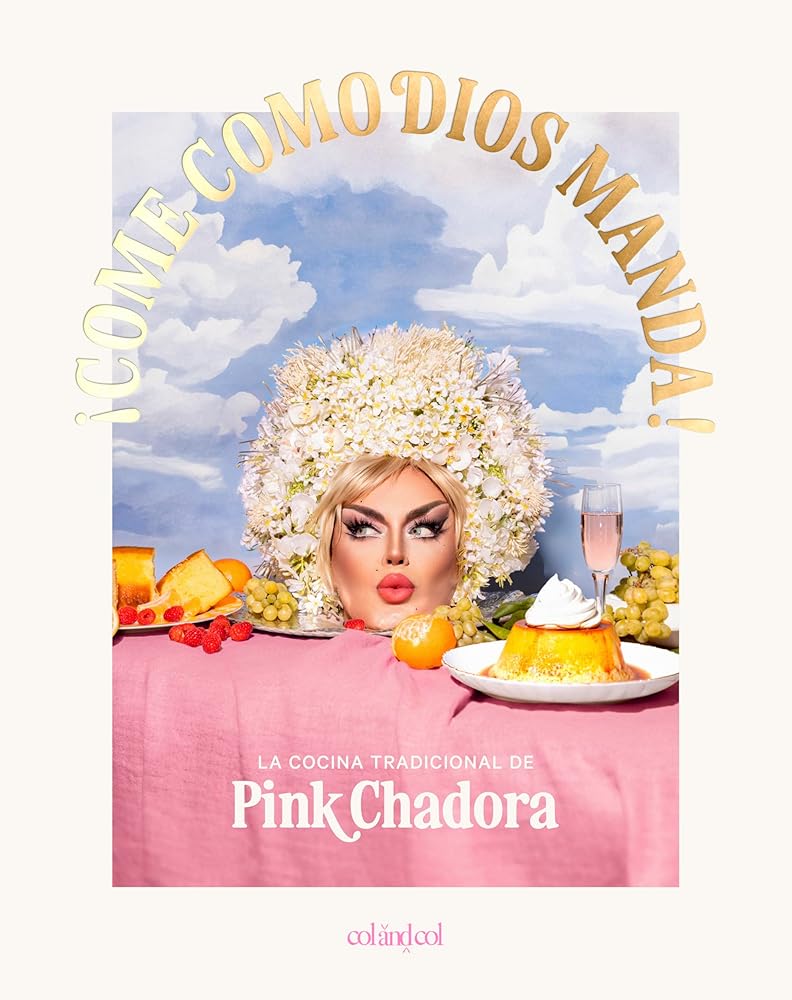 ¡Come como Dios manda!: La cocina tradicional de Pink Chadora