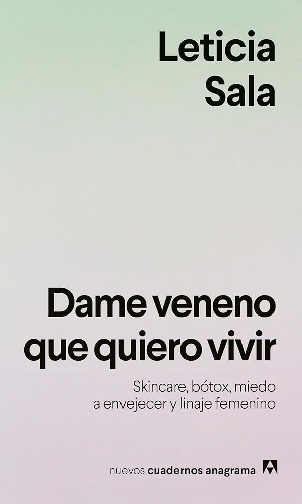 Dame veneno que quiero vivir: Skincare, bótox, miedo a envejecer y linaje femenino