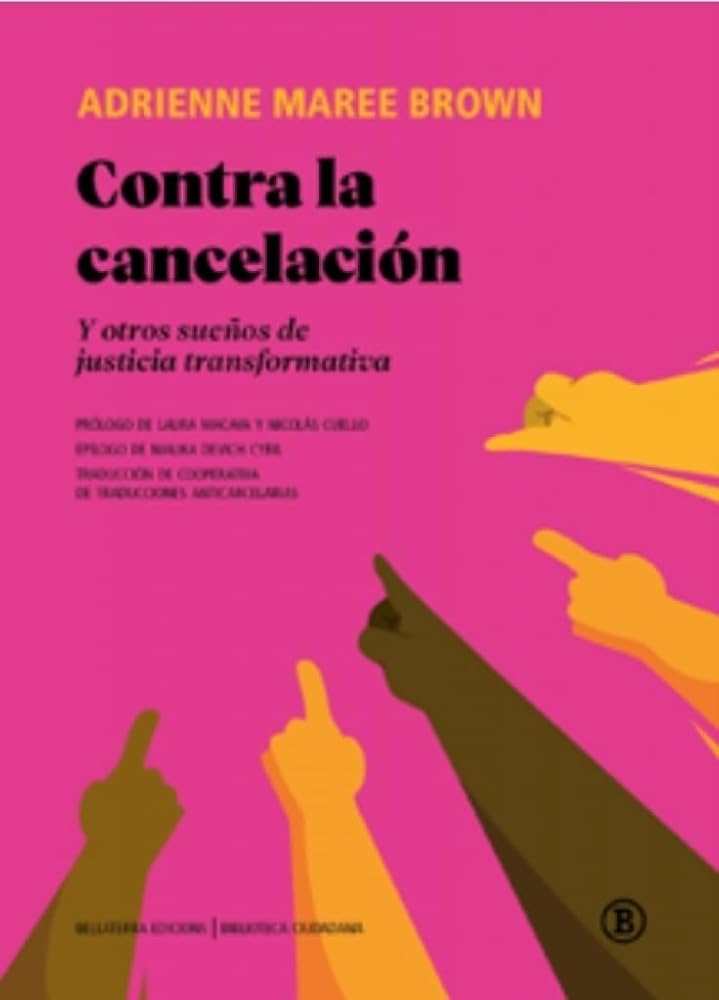 Contra la cancelación: Y otros sueños de justicia transformativa