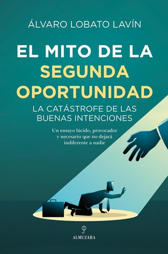 El mito de la segunda oportunidad: La catástrofe de las buenas intenciones