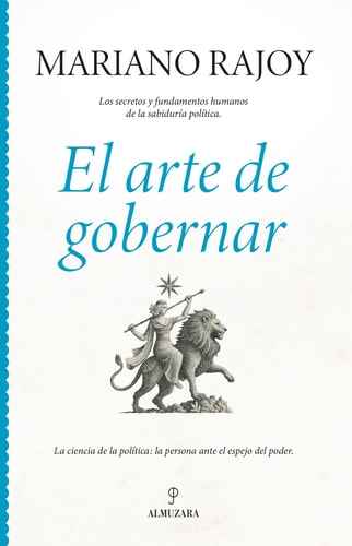 El arte de gobernar: Los secretos y fundamentos humanos de la sabiduría política