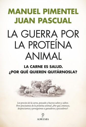 La guerra por la proteína animal: La carne es salud. ¿Por qué quieren quitárnosla? (Spanish Edition)