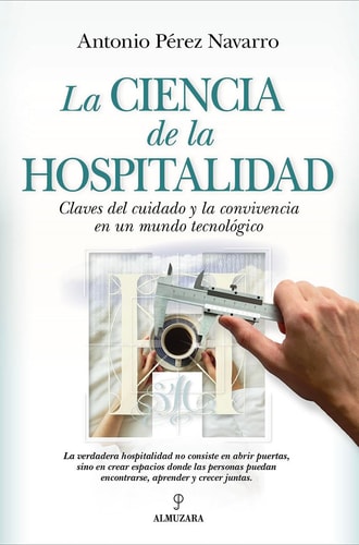 La ciencia de la hospitalidad: Claves del cuidado y la convivencia en un mundo tecnológico