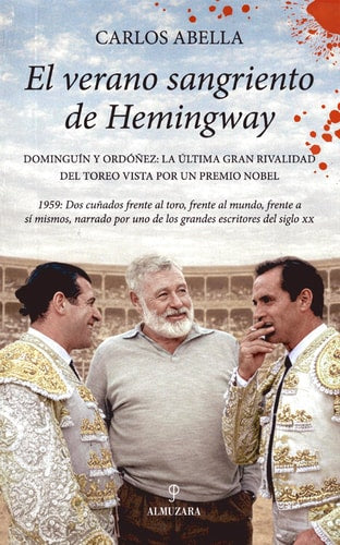 El verano sangriento de Hemingway: Dominguín y Ordóñez. La última gran rivalidad del toreo vista por un premio nobel (Spanish Edition)