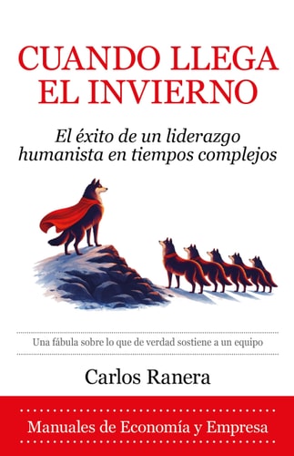 Cuando llega el invierno: El éxito de un liderazgo humanista en tiempos complejos