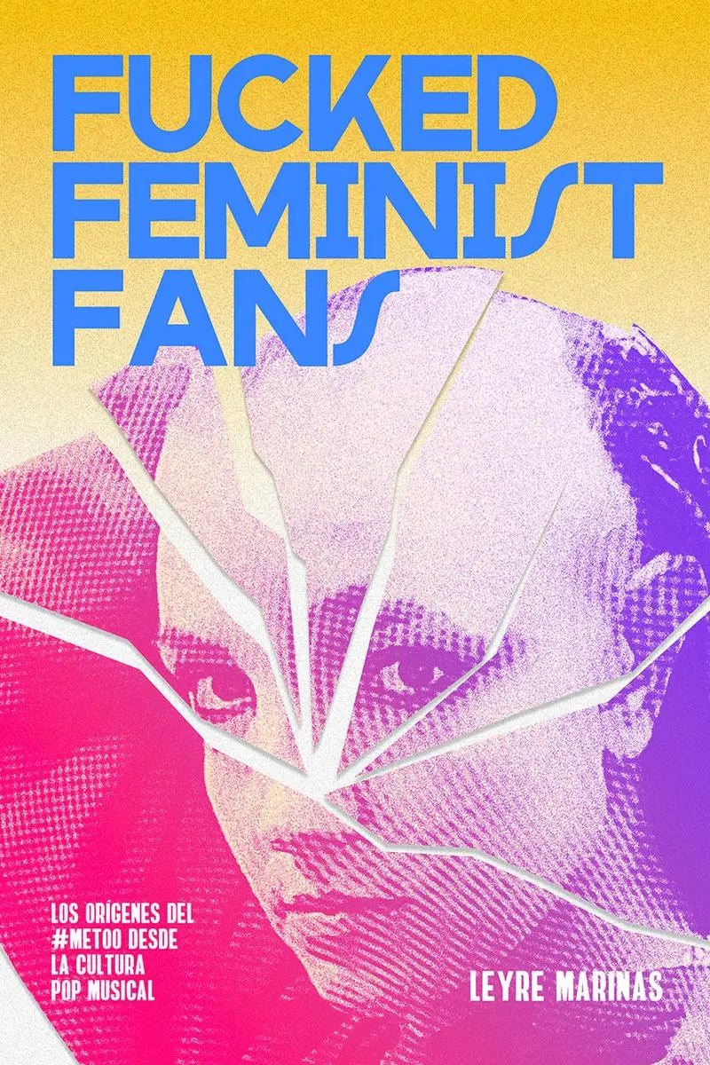 FUCKED FEMINIST FANS – Los orígenes del #MeToo desde la cultura pop musical